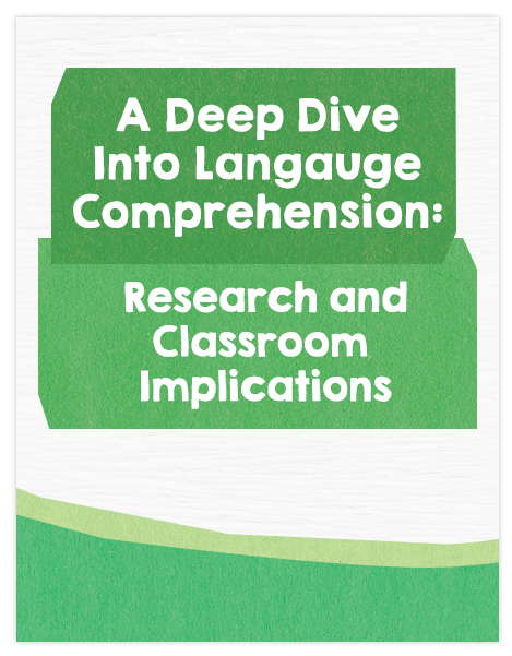 A Deep Dive Into Language Comprehension: Research and Classroom Implications