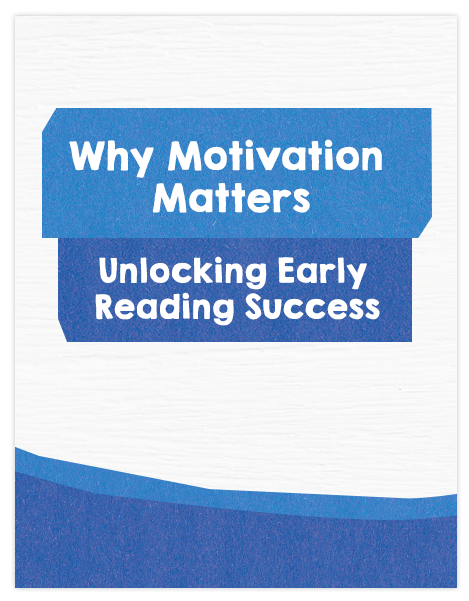 Why Motivation Matters: Unlocking Early Reading Success